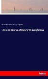 Life and Works of Henry W. Longfellow