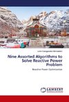 Nine Assorted Algorithms to Solve Reactive Power Problem