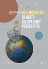 Neoliberalism in Multi-Disciplinary Perspective