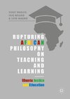 Rupturing African Philosophy on Teaching and Learning