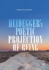 Heideggers Poetic Projection of Being