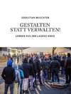 Gestalten statt Verwalten!