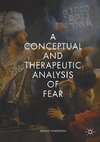 A Conceptual and Therapeutic Analysis of Fear