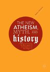 The New Atheism, Myth, and History