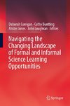 Navigating the Changing Landscape of Formal and Informal Science Learning Opportunities