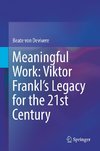 Meaningful Work: Viktor Frankl's Legacy for the 21st Century