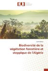 Biodiversité de la végétation forestière et steppique de l'Algérie