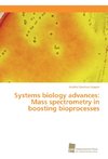 Systems biology advances: Mass spectrometry in boosting bioprocesses