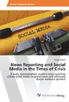 News Reporting and Social Media in the Times of Crisis