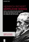 Heinrich Rickert: Sämtliche Werke. Zur Lehre von der Definition. Das Eine, die Einheit und die Eins. Die Logik des Prädikats und das Problem der Ontologie