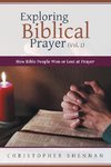 Exploring Biblical Prayer (Vol. 1)