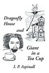 Dragonfly House and Giant in a Tea Cup