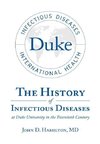 The History of Infectious Diseases At Duke University In the Twentieth Century