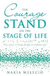 The Courage to Stand on the Stage of Life