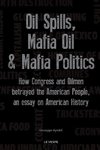 Oil Spills, Mafia Oil & Mafia Politics