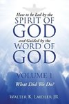 How to Be Led By the Spirit of God and Guided By the Word of God