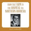 From the Farm to the Hospital via Northern Rhodesia