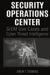 Security Operations Center - SIEM Use Cases and Cyber Threat Intelligence