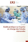 Guide pratique sur la prise en charge des fistules stercorales