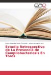 Estudio Retrospectivo de La Presencia de Campilobacteriosis En Toros