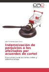 Indemnización de perjuicios a los afectados por acuerdos de cartel