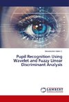 Pupil Recognition Using Wavelet and Fuzzy Linear Discriminant Analysis