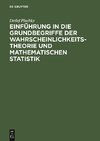 Einführung in die Grundbegriffe der Wahrscheinlichkeitstheorie und mathematischen Statistik