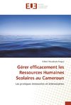 Gérer efficacement les Ressources Humaines Scolaires au Cameroun