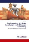 The Impact of U.S Shale Revolution on U.S Persian Gulf Policy