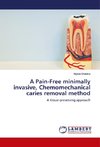 A Pain-Free minimally invasive, Chemomechanical caries removal method