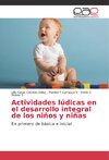 Actividades lúdicas en el desarrollo integral de los niños y niñas