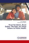 Road Accidents, Road Safety: The bad, the Good Omens to Public Health