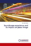 Soundscape experience and its impact on place image