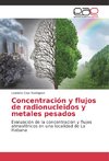 Concentración y flujos de radionucleidos y metales pesados