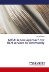 ASHA: A new approach for RCH services to community