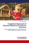 Exegetical Appraisal of Pastoral Solutions to Church Divisions