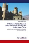 Ottoman Policy toward Central Europe during the Thirty Years War