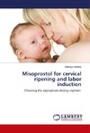 Misoprostol for cervical ripening and labor induction