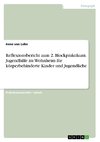 Reflexionsbericht zum 2. Blockpraktikum. Jugendhilfe im Wohnheim für körperbehinderte Kinder und Jugendliche