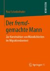 Der fremd-gemachte Mann