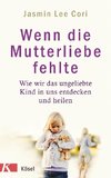 Wenn die Mutterliebe fehlte