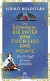 Die Königin, die unter dem Tisch saß und weinte