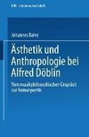 Ästhetik und Anthropologie bei Alfred Döblin