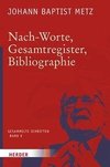 Metz, J: Nach-Worte, Gesamtregister, Bibliographie