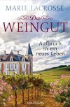 Das Weingut. Aufbruch in ein neues Leben