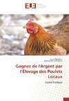 Gagnez de l'Argent par l'Élevage des Poulets Locaux