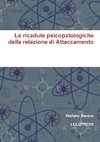 Le ricadute psicopatologiche della relazione di Attaccamento