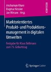 Marktorientiertes Produkt- und Produktionsmanagement in digitalen Umwelten