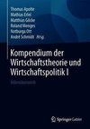 Kompendium der Wirtschaftstheorie und Wirtschaftspolitik I