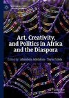 Art, Creativity, and Politics in Africa and the Diaspora